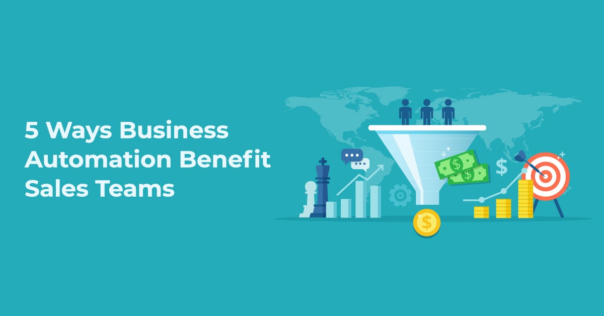 5 Ways Business Automation Benefit Sales Teams