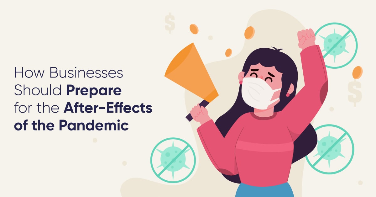 How Businesses Should Prepare for the After-Effects of the Pandemic