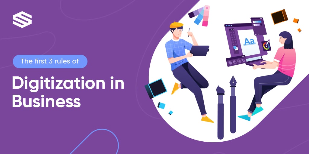 The first 3 rules of Digitization in Business
