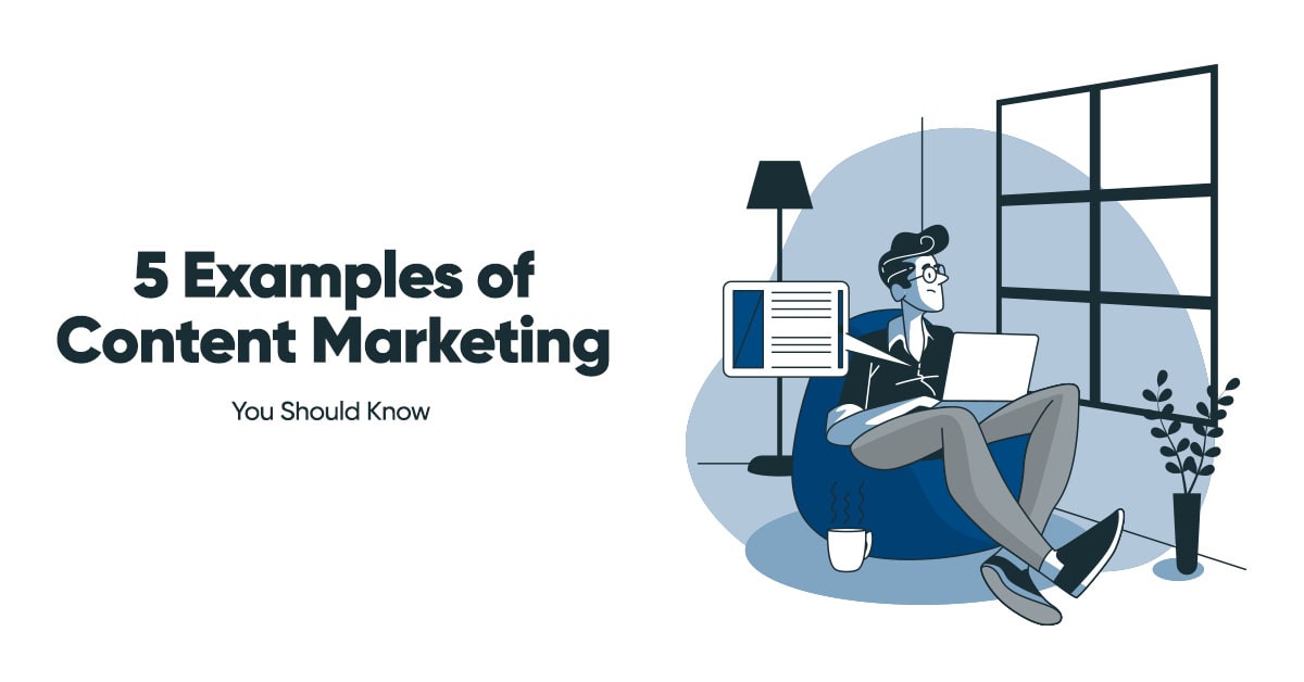5 Examples of Content Marketing You Should Know