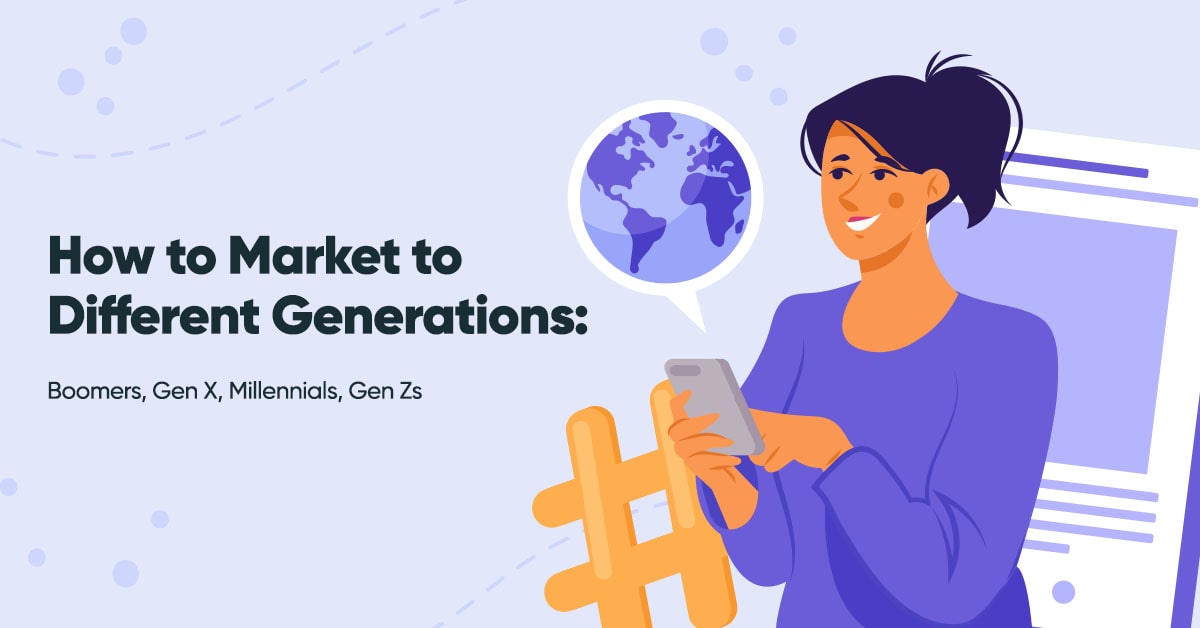 How to Market to Different Generations: Boomers, Gen X, Millennials, Gen Zs