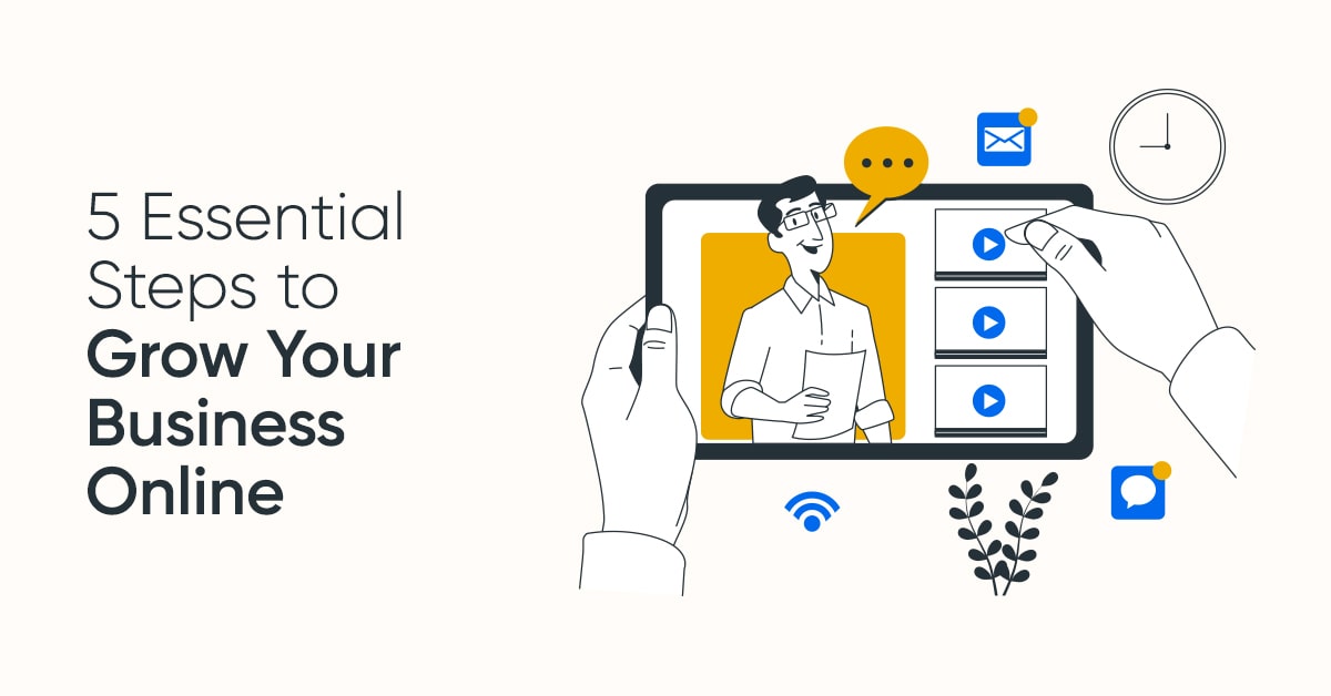5 Essential Steps to Grow Your Business Online
