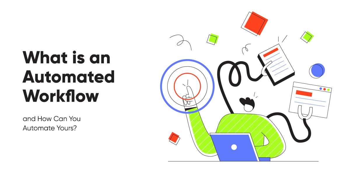 What is an Automated Workflow and How Can You Automate Yours?
